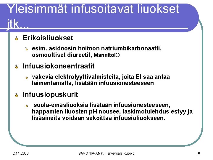 Yleisimmät infusoitavat liuokset jtk. . . Erikoisliuokset esim. asidoosin hoitoon natriumbikarbonaatti, osmoottiset diureetit, Mannitol®