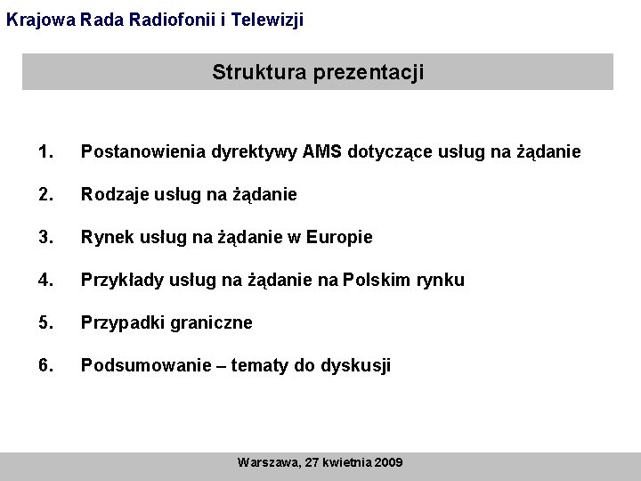 Krajowa Radiofonii i Telewizji Struktura prezentacji 1. Postanowienia dyrektywy AMS dotyczące usług na żądanie