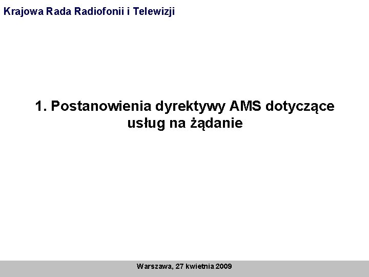 Krajowa Radiofonii i Telewizji 1. Postanowienia dyrektywy AMS dotyczące usług na żądanie Warszawa, 27