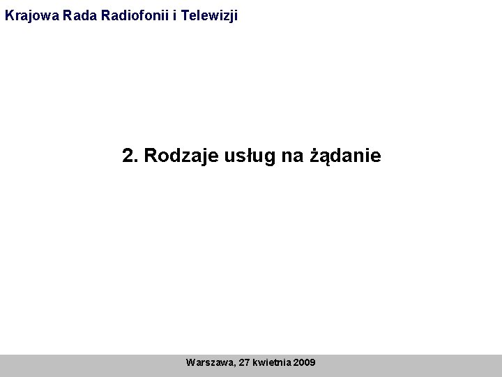 Krajowa Radiofonii i Telewizji 2. Rodzaje usług na żądanie Warszawa, 27 kwietnia 2009 