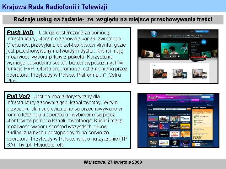 Krajowa Radiofonii i Telewizji Rodzaje usług na żądanie- ze względu na miejsce przechowywania treści