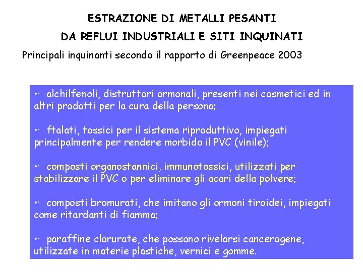 ESTRAZIONE DI METALLI PESANTI DA REFLUI INDUSTRIALI E SITI INQUINATI Principali inquinanti secondo il