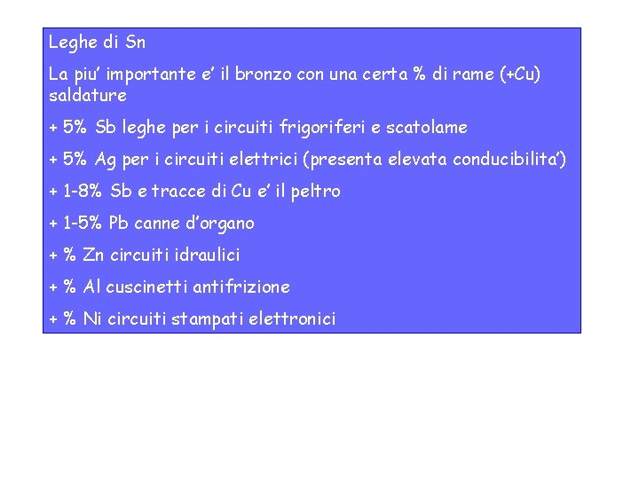 Leghe di Sn La piu’ importante e’ il bronzo con una certa % di