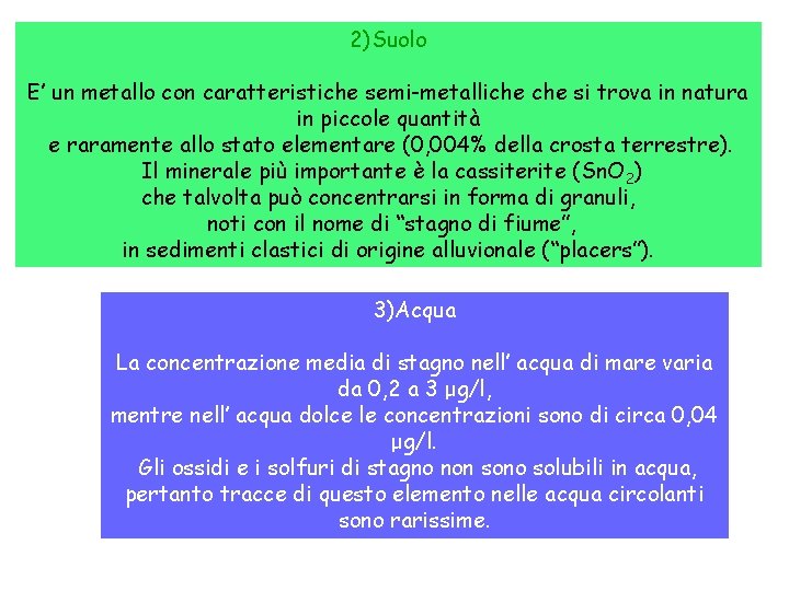 2)Suolo E’ un metallo con caratteristiche semi-metalliche si trova in natura in piccole quantità