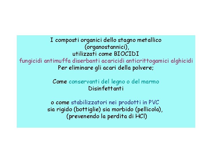 I composti organici dello stagno metallico (organostannici), utilizzati come BIOCIDI fungicidi antimuffa diserbanti acaricidi