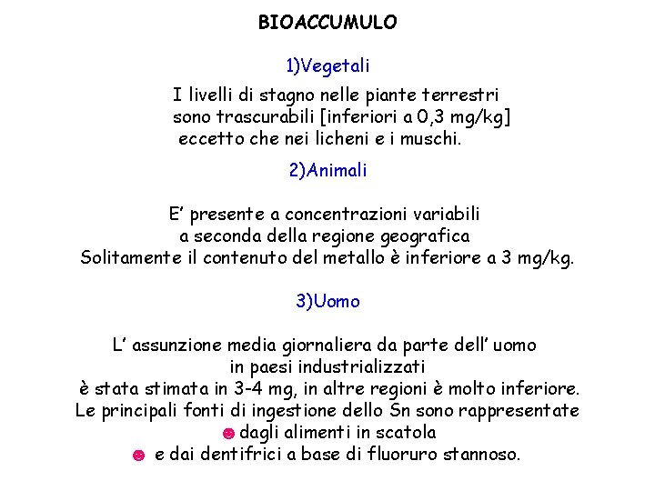 BIOACCUMULO 1)Vegetali I livelli di stagno nelle piante terrestri sono trascurabili [inferiori a 0,