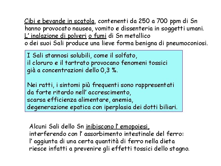 Cibi e bevande in scatola, contenenti da 250 a 700 ppm di Sn hanno