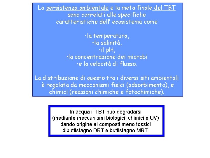 La persistenza ambientale e la meta finale del TBT sono correlati alle specifiche caratteristiche