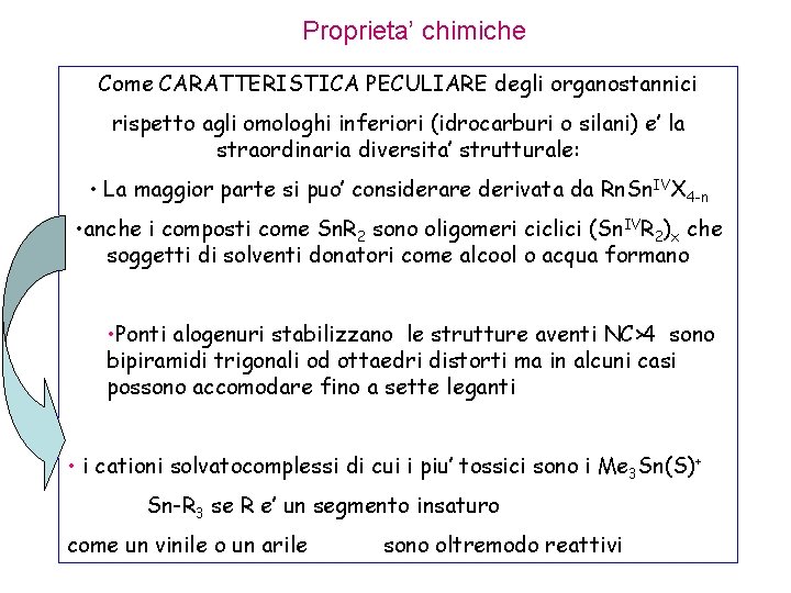 Proprieta’ chimiche Come CARATTERISTICA PECULIARE degli organostannici rispetto agli omologhi inferiori (idrocarburi o silani)