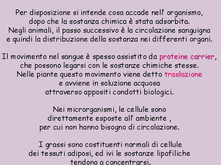 Per disposizione si intende cosa accade nell’ organismo, dopo che la sostanza chimica è