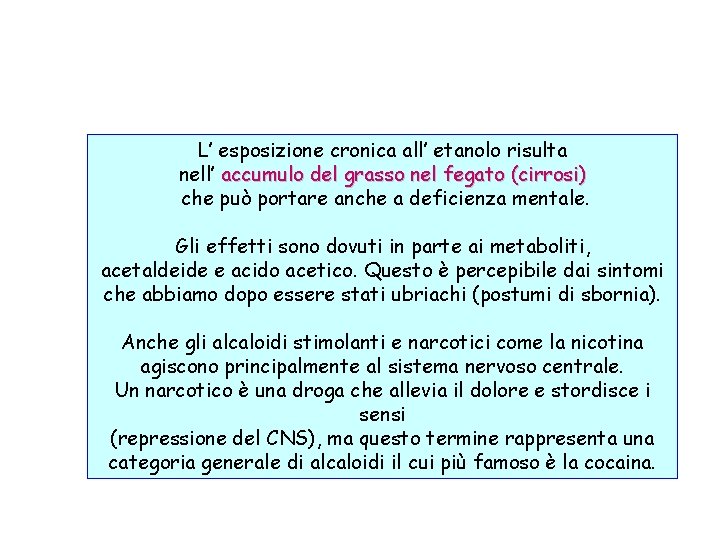 L’ esposizione cronica all’ etanolo risulta nell’ accumulo del grasso nel fegato (cirrosi) che