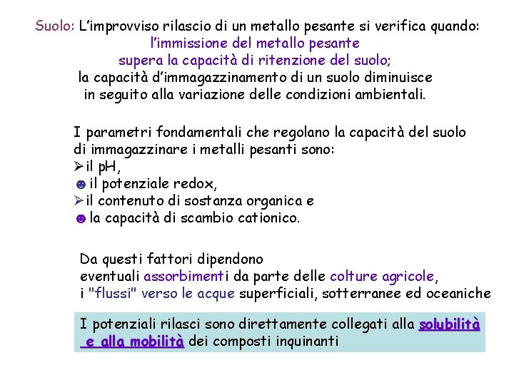 Suolo: L’improvviso rilascio di un metallo pesante si verifica quando: l’immissione del metallo pesante