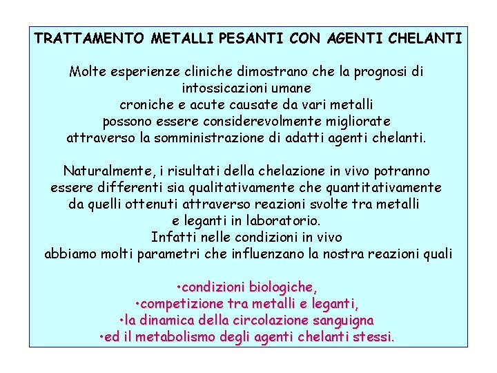 TRATTAMENTO METALLI PESANTI CON AGENTI CHELANTI Molte esperienze cliniche dimostrano che la prognosi di