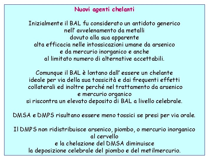 Nuovi agenti chelanti Inizialmente il BAL fu considerato un antidoto generico nell’ avvelenamento da