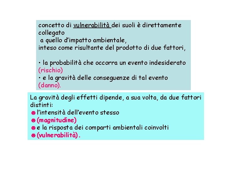 concetto di vulnerabilità dei suoli è direttamente collegato a quello d’impatto ambientale, inteso come