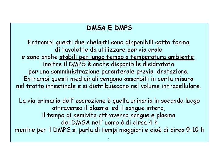 DMSA E DMPS Entrambi questi due chelanti sono disponibili sotto forma di tavolette da