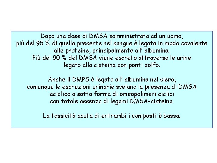 Dopo una dose di DMSA somministrata ad un uomo, più del 95 % di