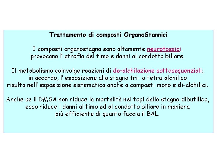 Trattamento di composti Organo. Stannici I composti organostagno sono altamente neurotossici, provocano l’ atrofia