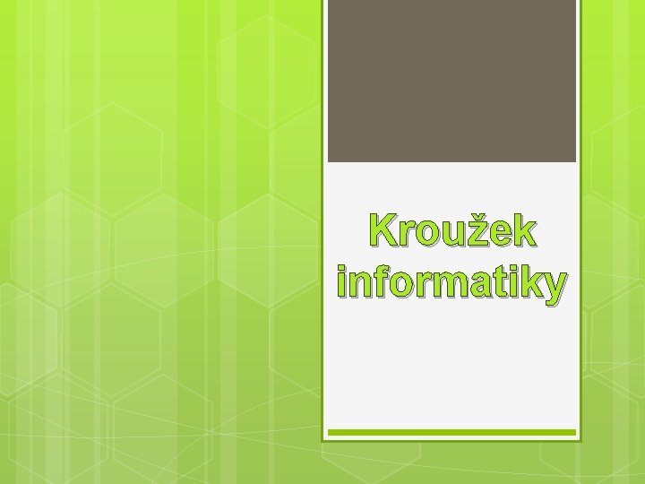 Kroužek informatiky Kroužek informatiky