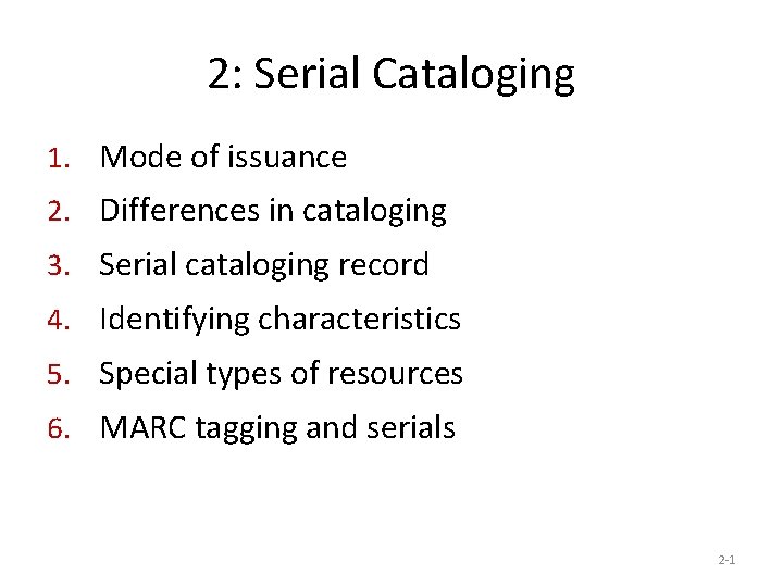 2: Serial Cataloging 1. Mode of issuance 2. Differences in cataloging 3. Serial cataloging