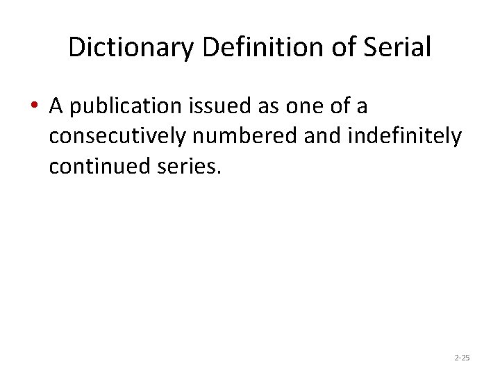 Dictionary Definition of Serial • A publication issued as one of a consecutively numbered