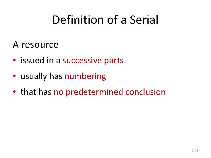 Definition of a Serial A resource • issued in a successive parts • usually