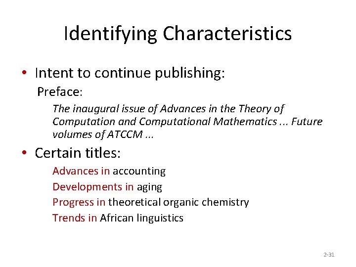 Identifying Characteristics • Intent to continue publishing: Preface: The inaugural issue of Advances in