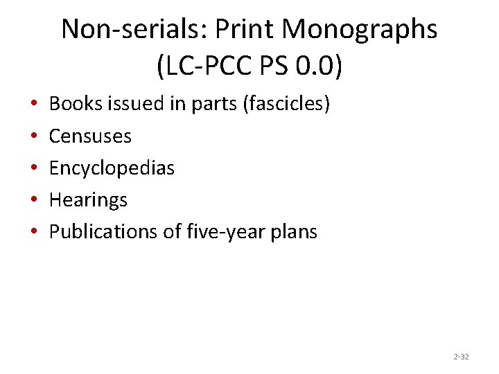 Non-serials: Print Monographs (LC-PCC PS 0. 0) • • • Books issued in parts