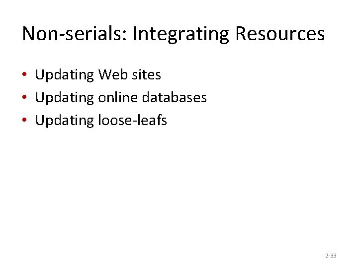 Non-serials: Integrating Resources • Updating Web sites • Updating online databases • Updating loose-leafs