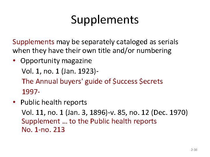 Supplements may be separately cataloged as serials when they have their own title and/or