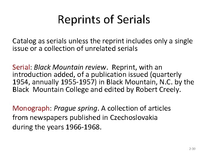 Reprints of Serials Catalog as serials unless the reprint includes only a single issue