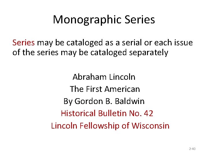 Monographic Series may be cataloged as a serial or each issue of the series