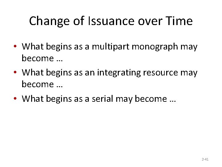 Change of Issuance over Time • What begins as a multipart monograph may become