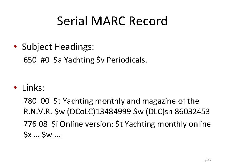 Serial MARC Record • Subject Headings: 650 #0 $a Yachting $v Periodicals. • Links: