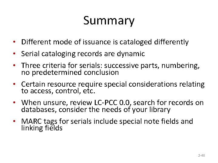 Summary • Different mode of issuance is cataloged differently • Serial cataloging records are