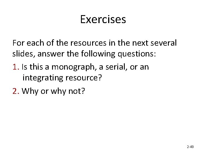 Exercises For each of the resources in the next several slides, answer the following