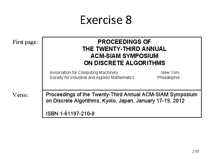 Exercise 8 First page: PROCEEDINGS OF THE TWENTY-THIRD ANNUAL ACM-SIAM SYMPOSIUM ON DISCRETE ALGORITHMS