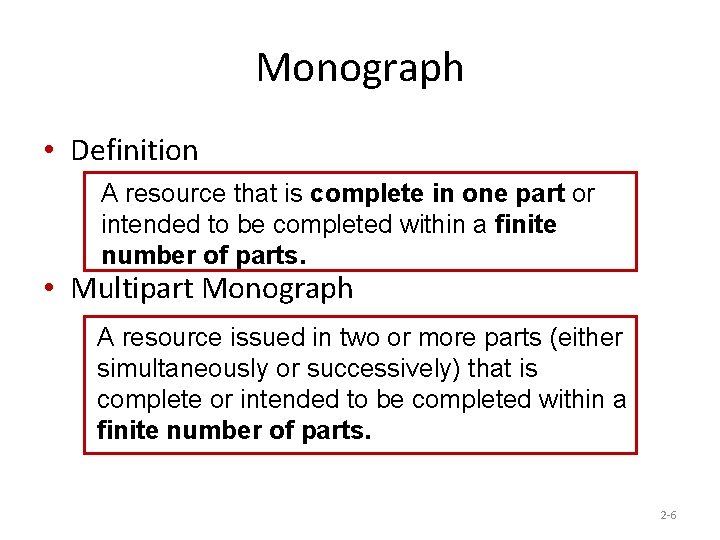 Monograph • Definition A resource that is complete in one part or intended to