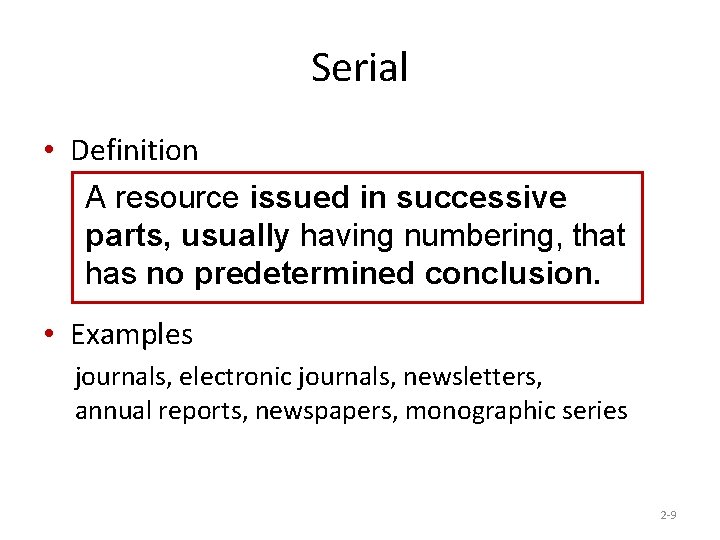 Serial • Definition A resource issued in successive parts, usually having numbering, that has