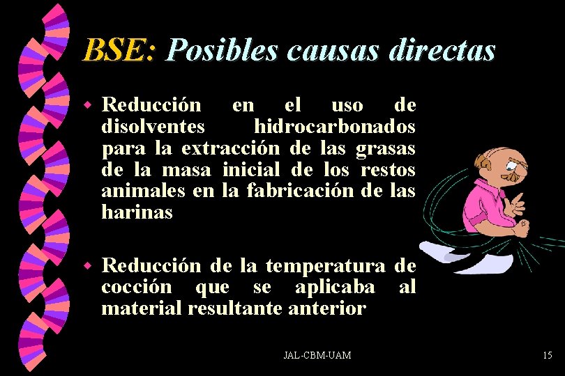 BSE: Posibles causas directas w Reducción en el uso de disolventes hidrocarbonados para la