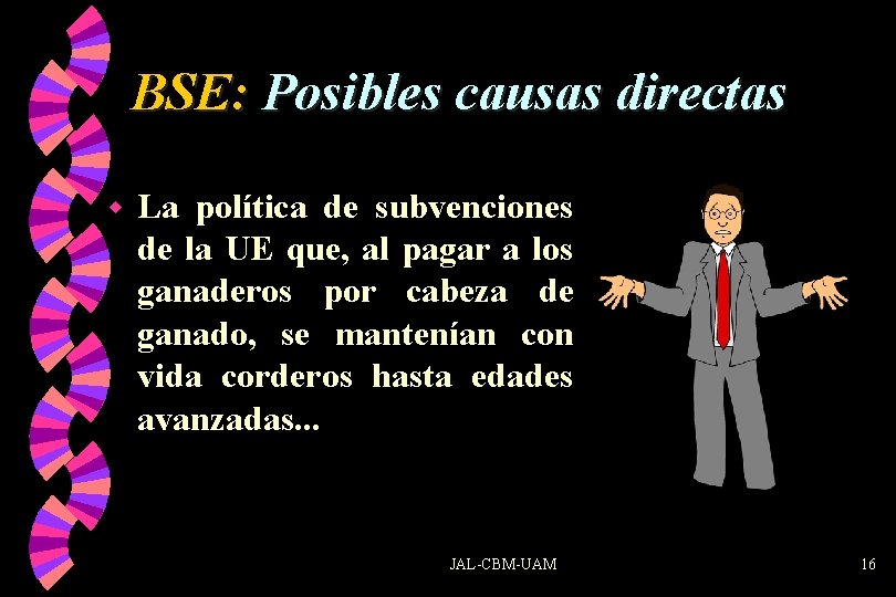 BSE: Posibles causas directas w La política de subvenciones de la UE que, al