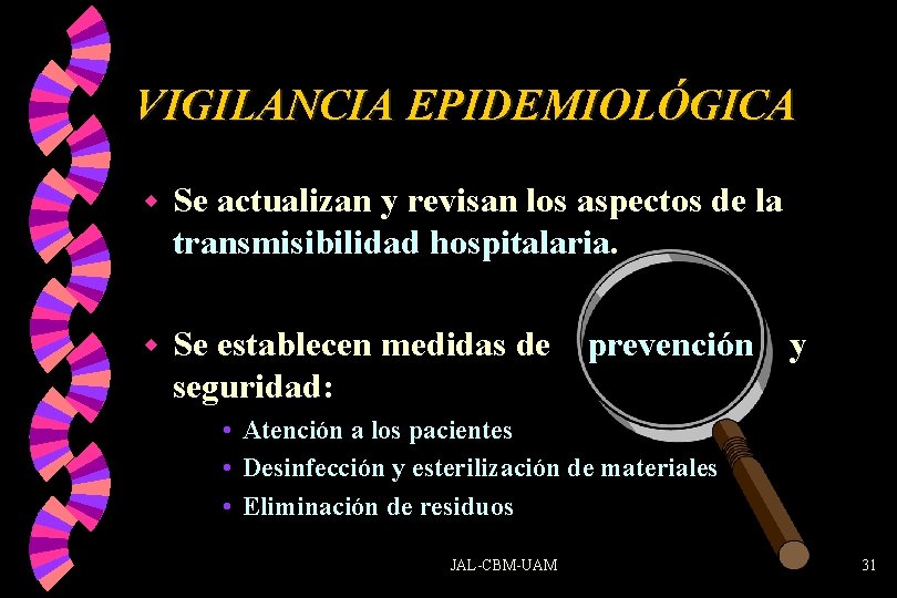 VIGILANCIA EPIDEMIOLÓGICA w Se actualizan y revisan los aspectos de la transmisibilidad hospitalaria. w