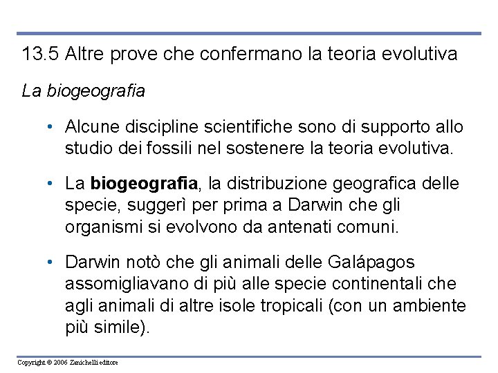 13. 5 Altre prove che confermano la teoria evolutiva La biogeografia • Alcune discipline