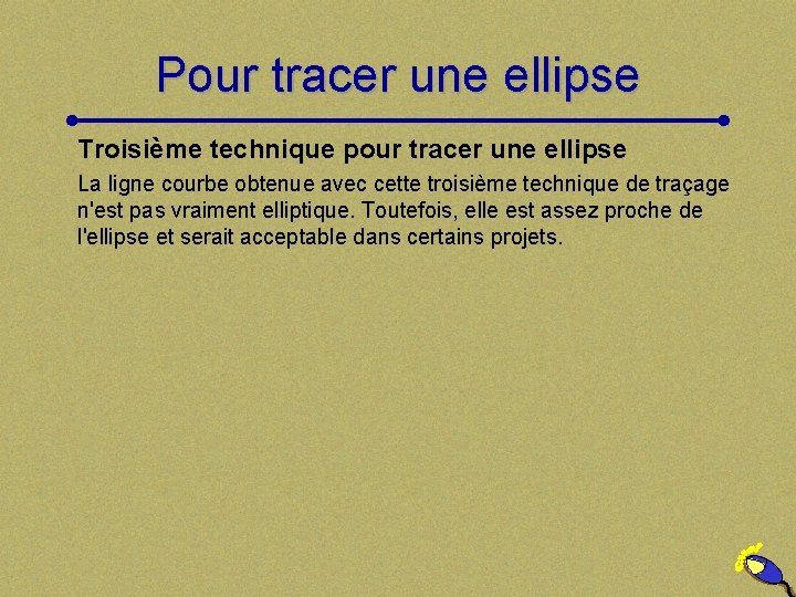 Pour tracer une ellipse Troisième technique pour tracer une ellipse La ligne courbe obtenue