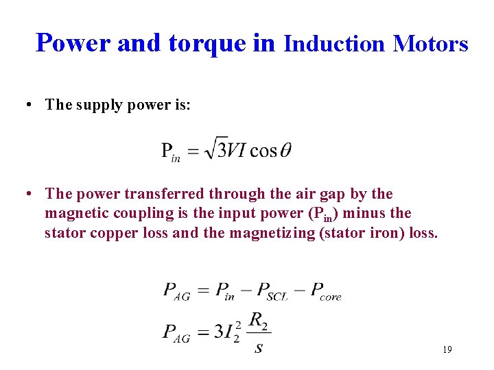 Power and torque in Induction Motors • The supply power is: • The power