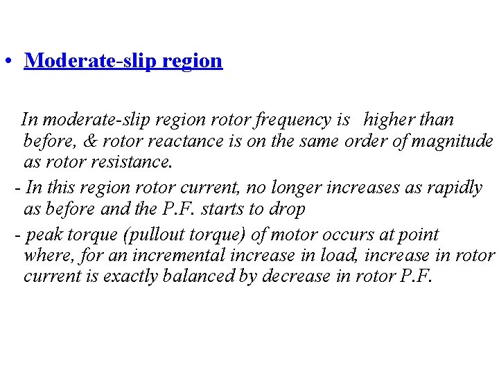  • Moderate-slip region In moderate-slip region rotor frequency is higher than before, &