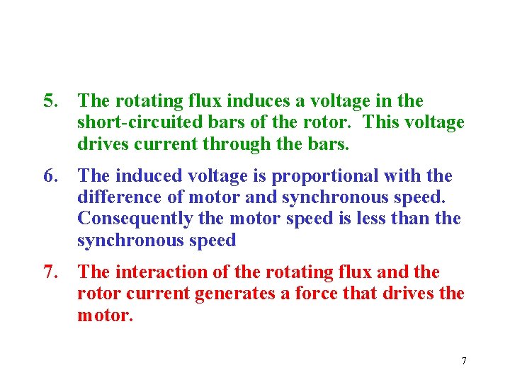 5. The rotating flux induces a voltage in the short-circuited bars of the rotor.