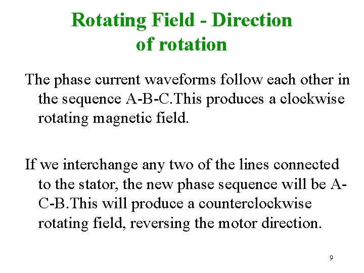 Rotating Field - Direction of rotation The phase current waveforms follow each other in