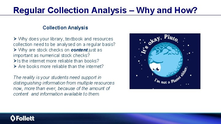 Regular Collection Analysis – Why and How? Collection Analysis Ø Why does your library,