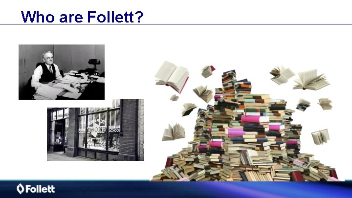 Who are Follett? 